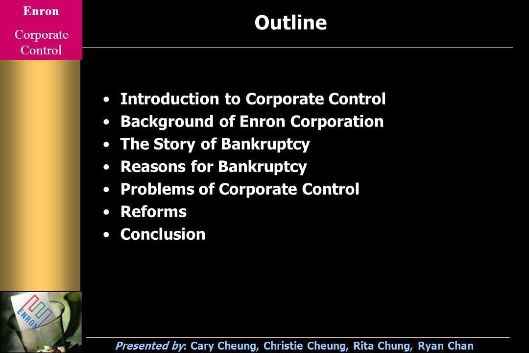 Enron Corporate Control Presented By Cary Cheung Christie