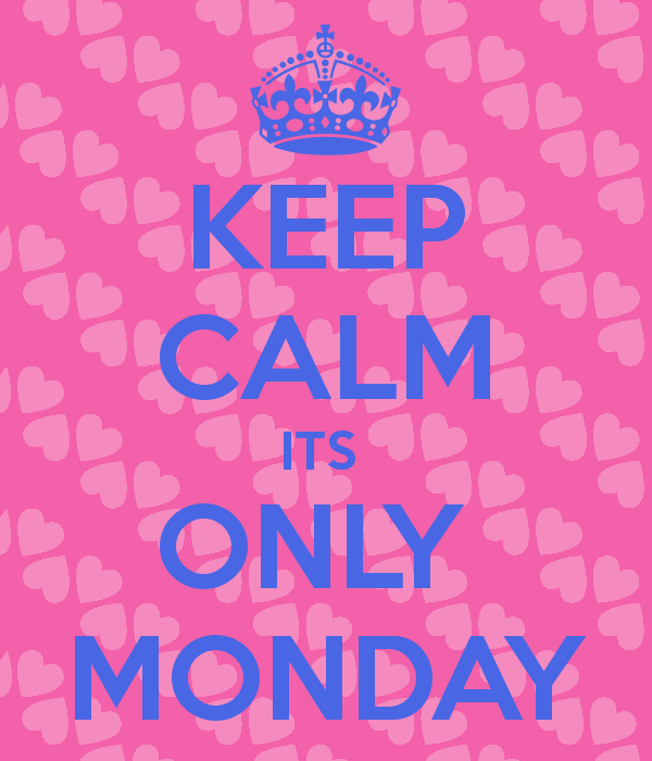 keep calm its monday Search Pictures Photos