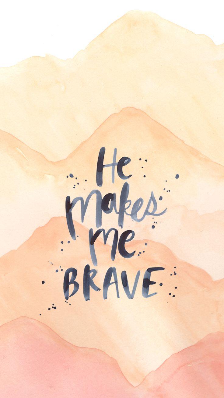 He Makes Me Brave Wallpaper Bible Verses Quotes Christian