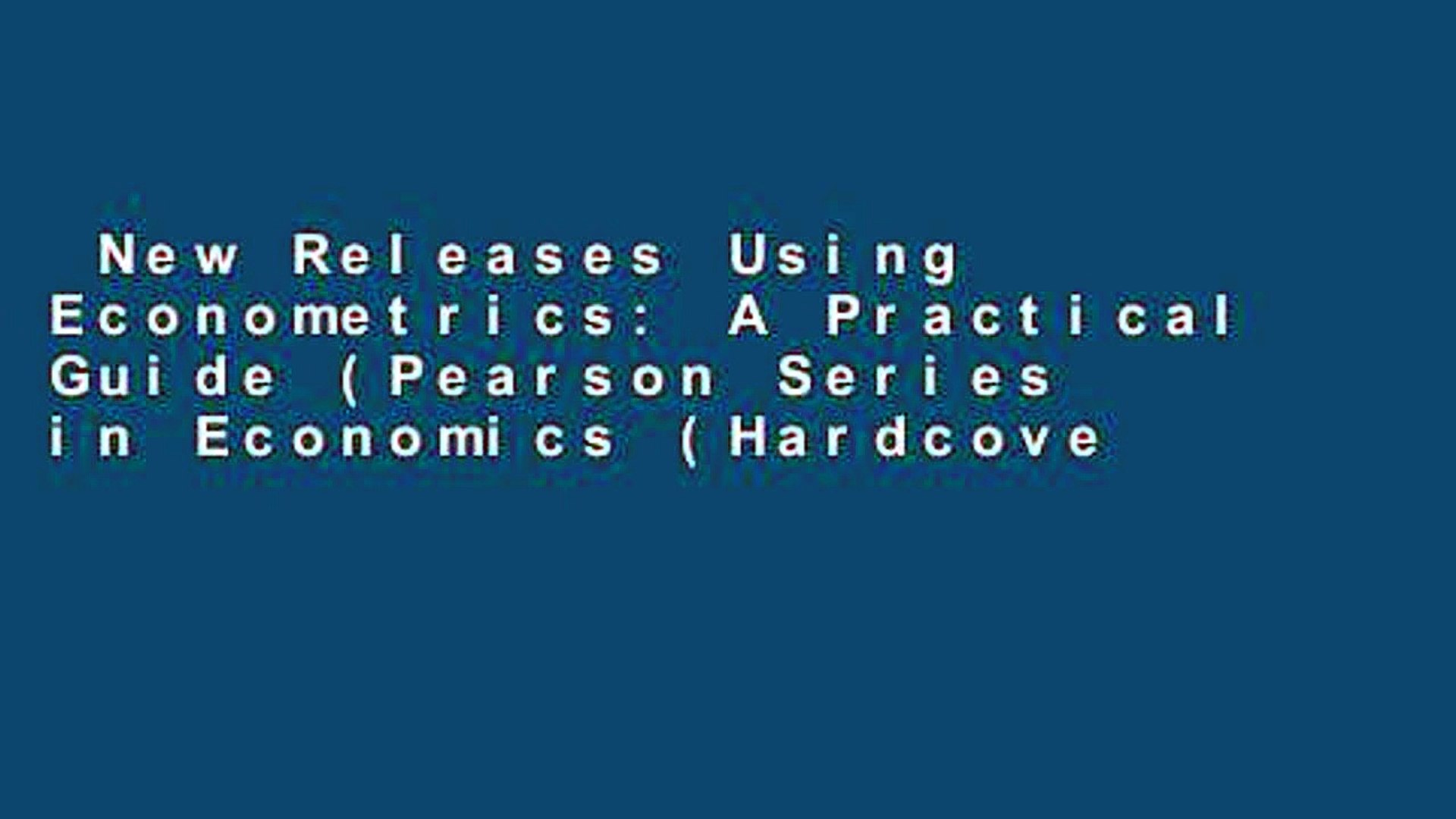 New Releases Using Econometrics A Practical Guide Pearson Series
