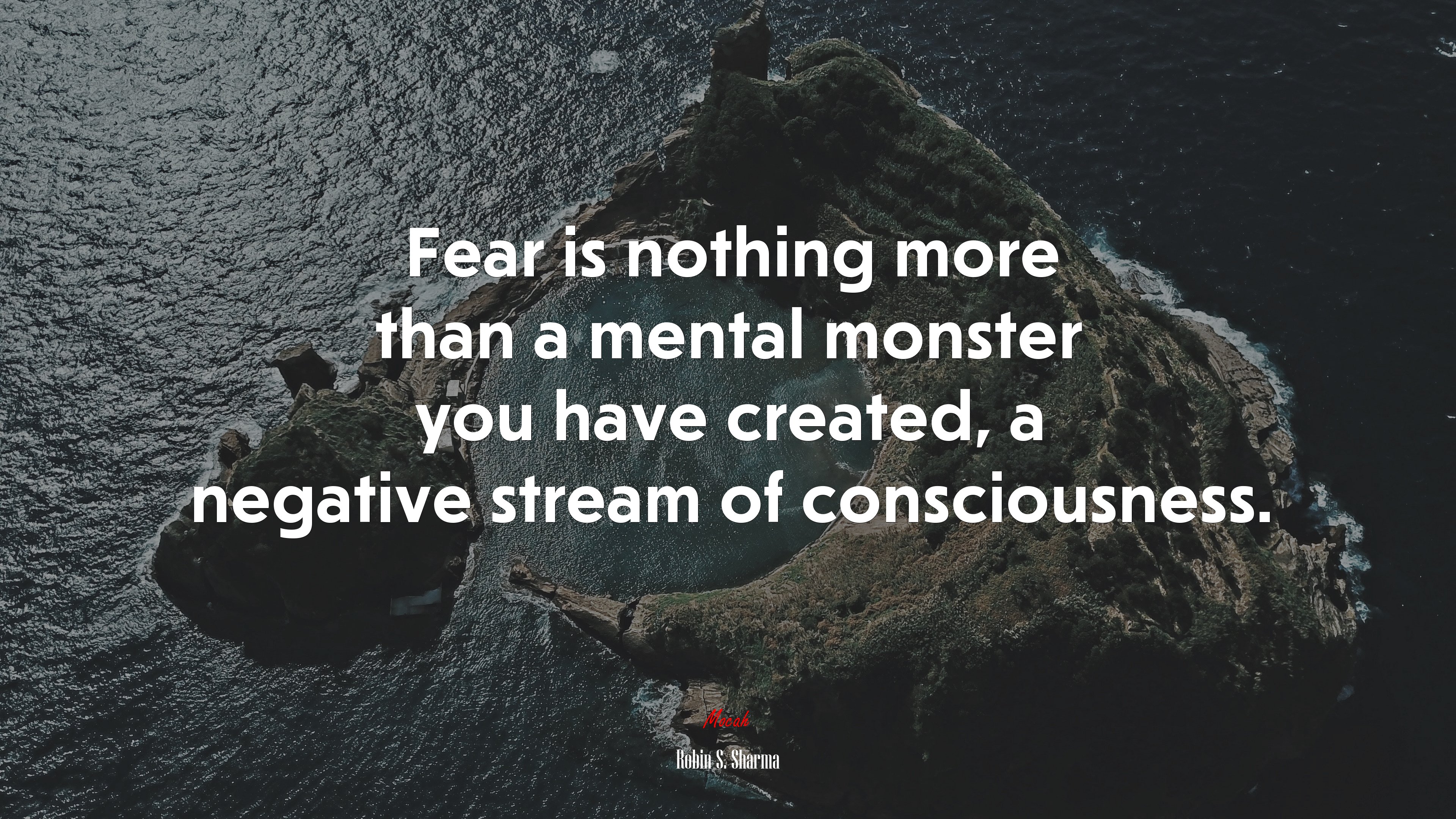 Fear Is Nothing More Than A Mental Monster You Have Created