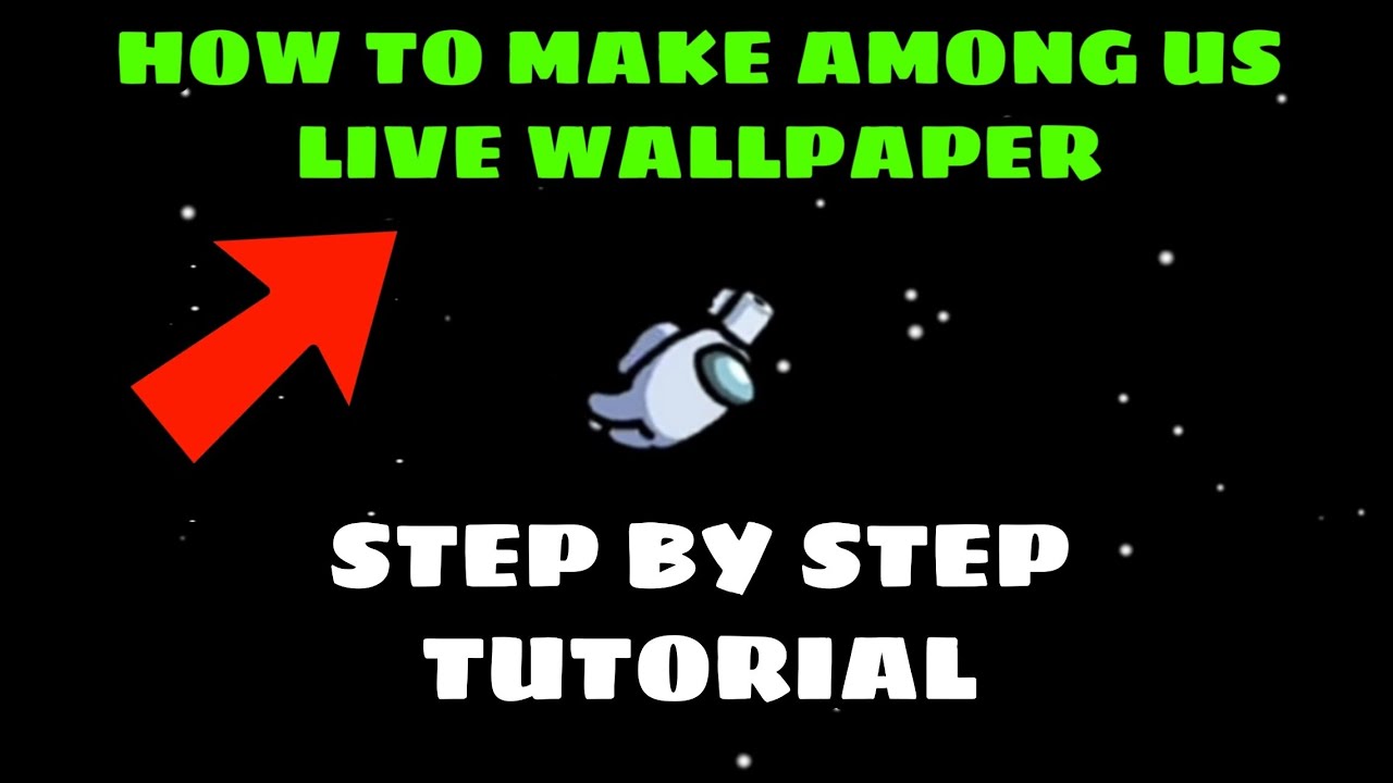 How To Make Among Us Live Wallpaper Full Step By Tutorial