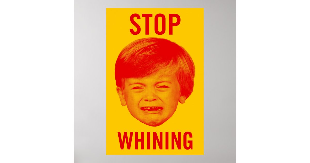 Stop Whining Poster Wallpaper