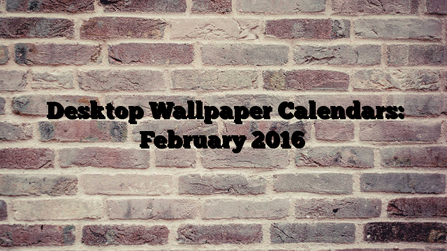 Desktop Wallpaper Calendars February Add
