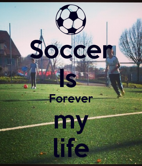 Go Back Gallery For Soccer Is My Life