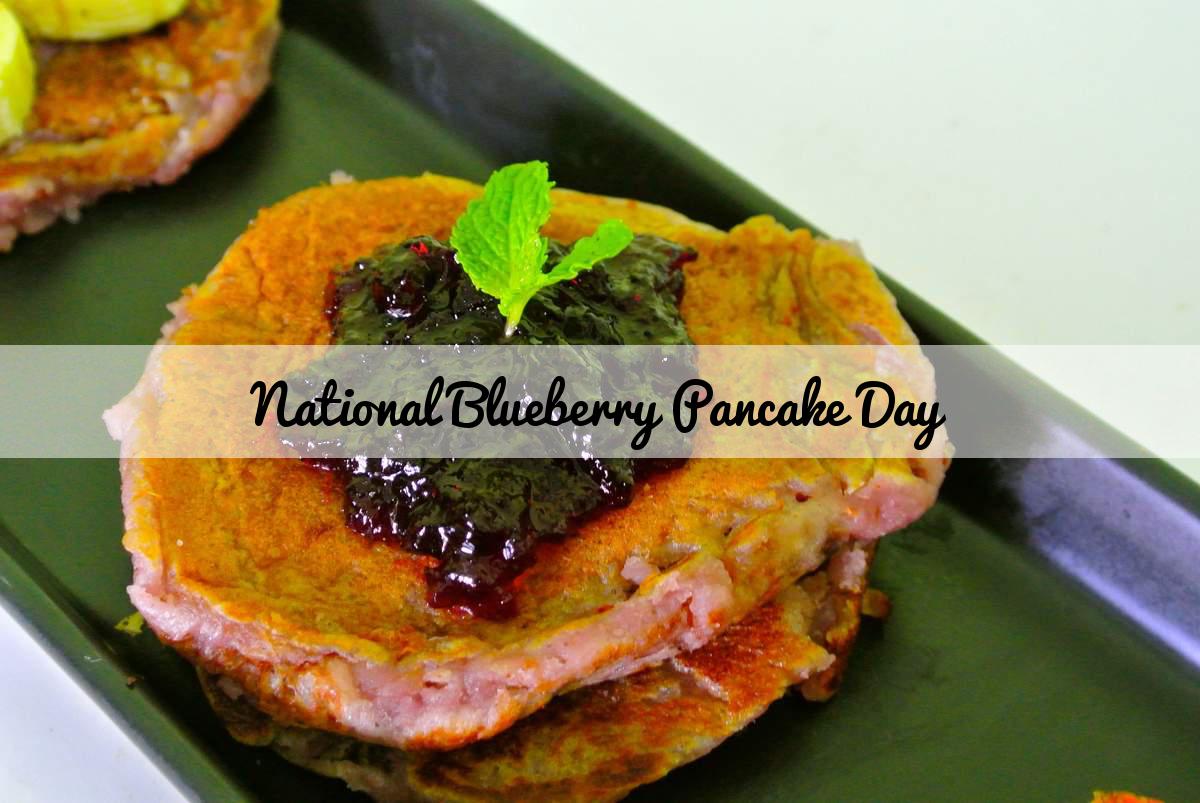 National Blueberry Pancake Day When Is It Celebrated