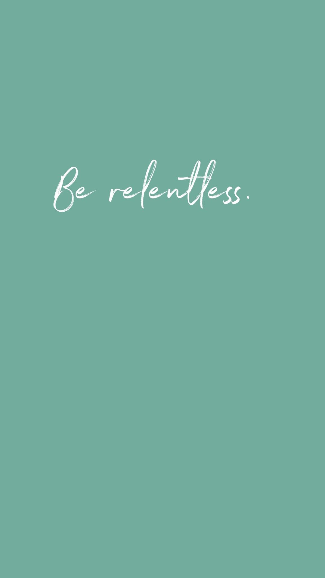 Be Relentless Quotes Inspirational