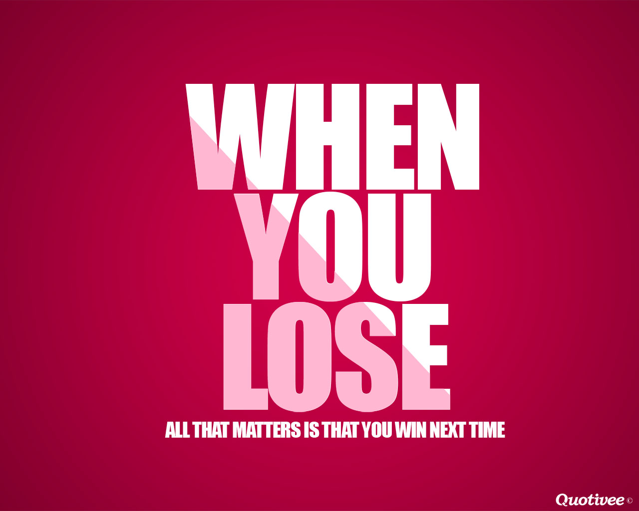 Motivational Wallpaper On Winning When You Lose All That Dont