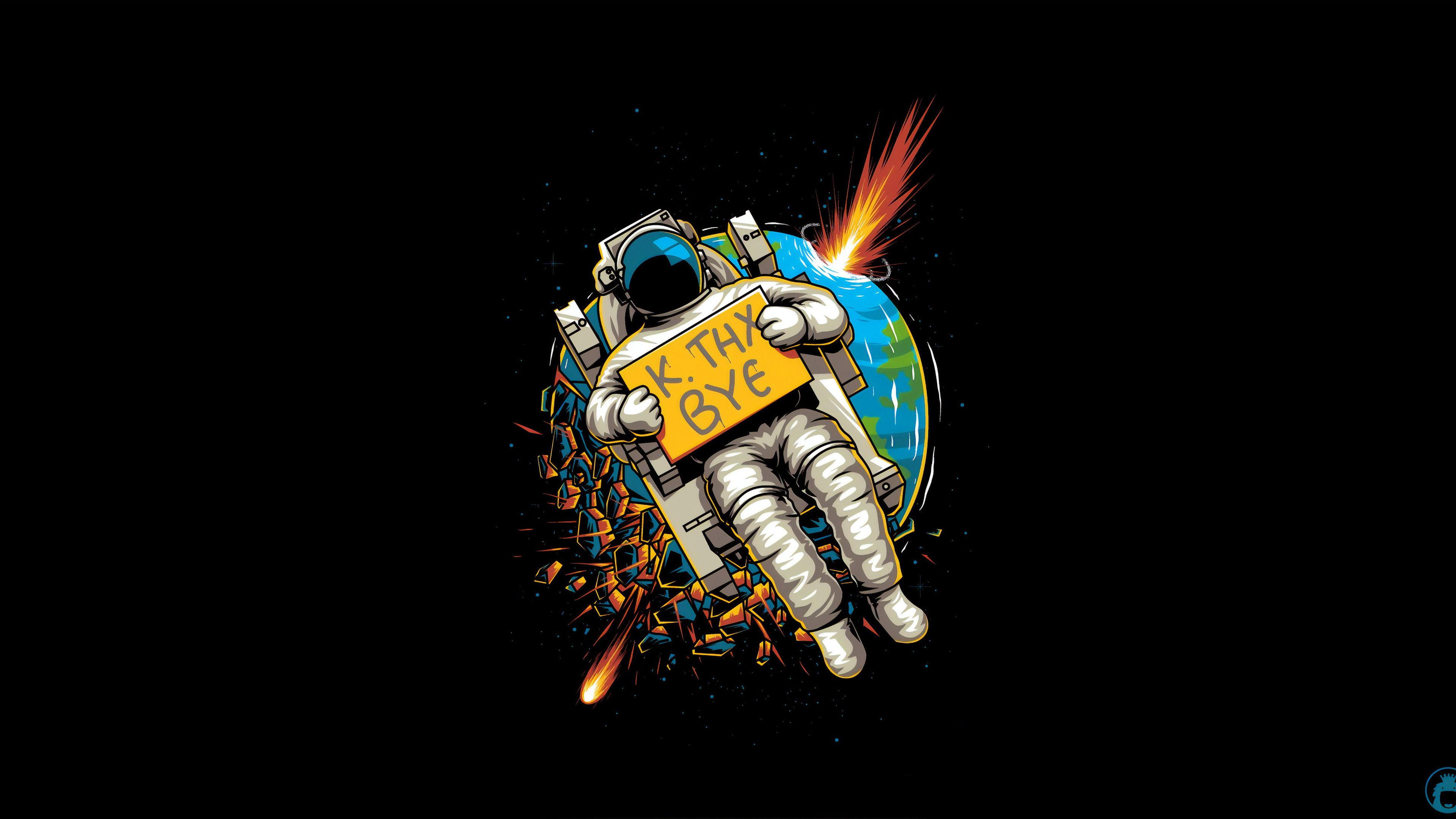 An astronaut floats in space against a black background, holding a sign that reads 'K. THY BYE'. Earth is visible in the background, partially destroyed with debris and fire