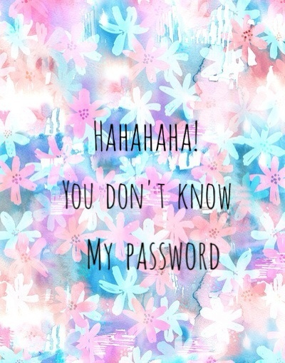 Haha You dont know my password on We Heart It