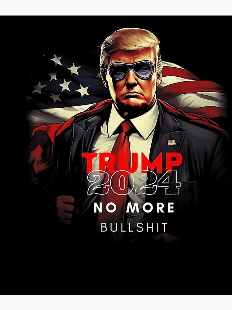 Trump No More Bullshit Poster By Viutyrraser