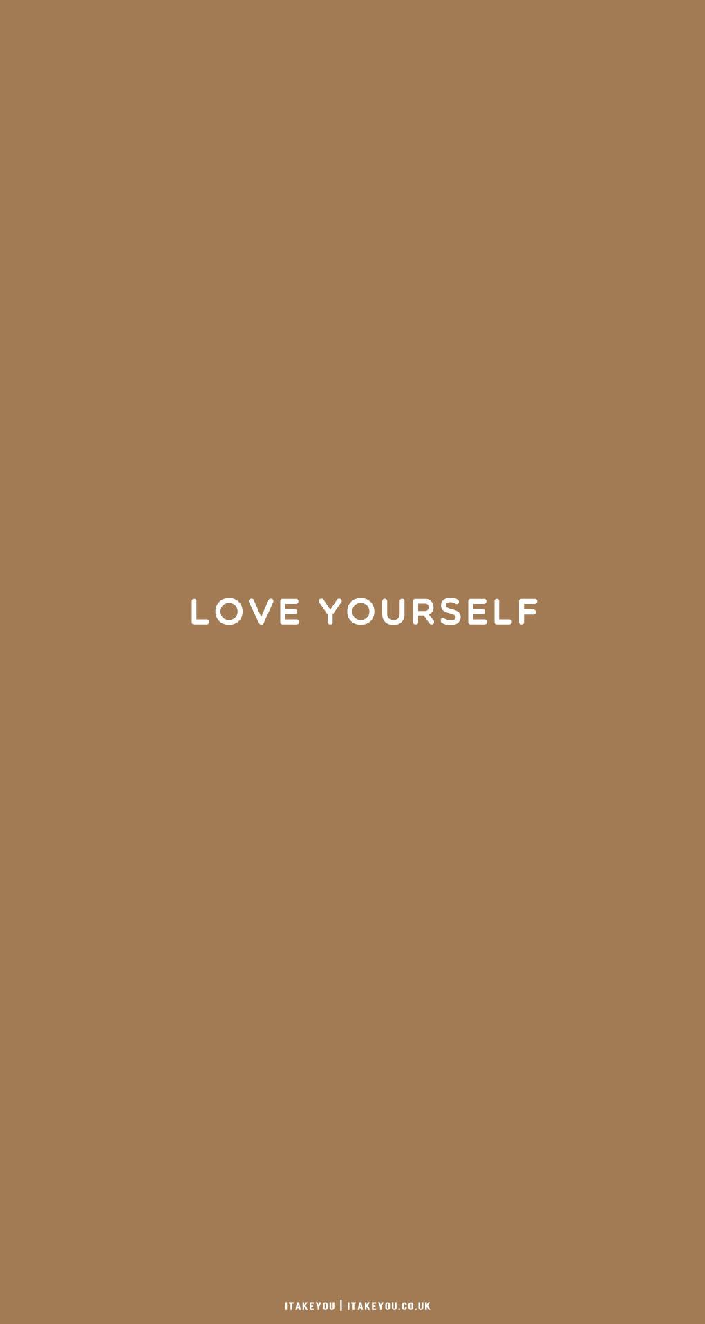 Cute Brown Aesthetic Wallpaper For Phone Love Yourself I