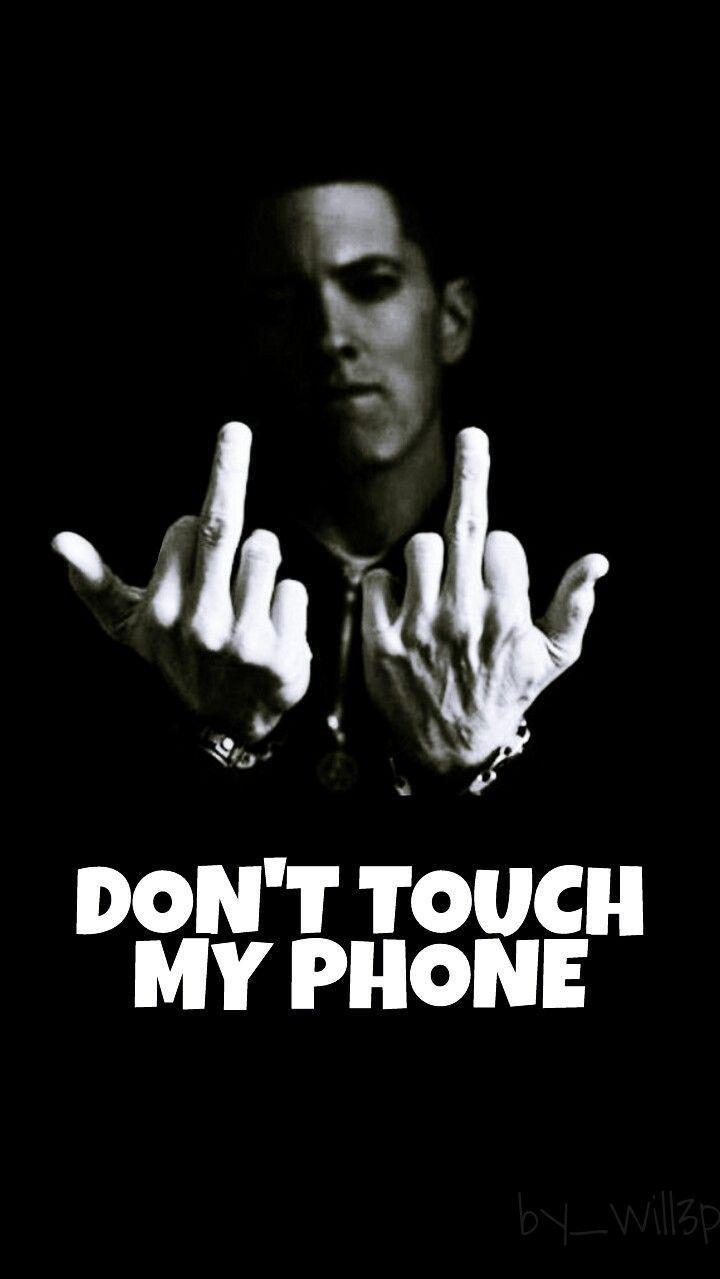 Dont Touch My Phone Eminem Wallpaper Mobcup