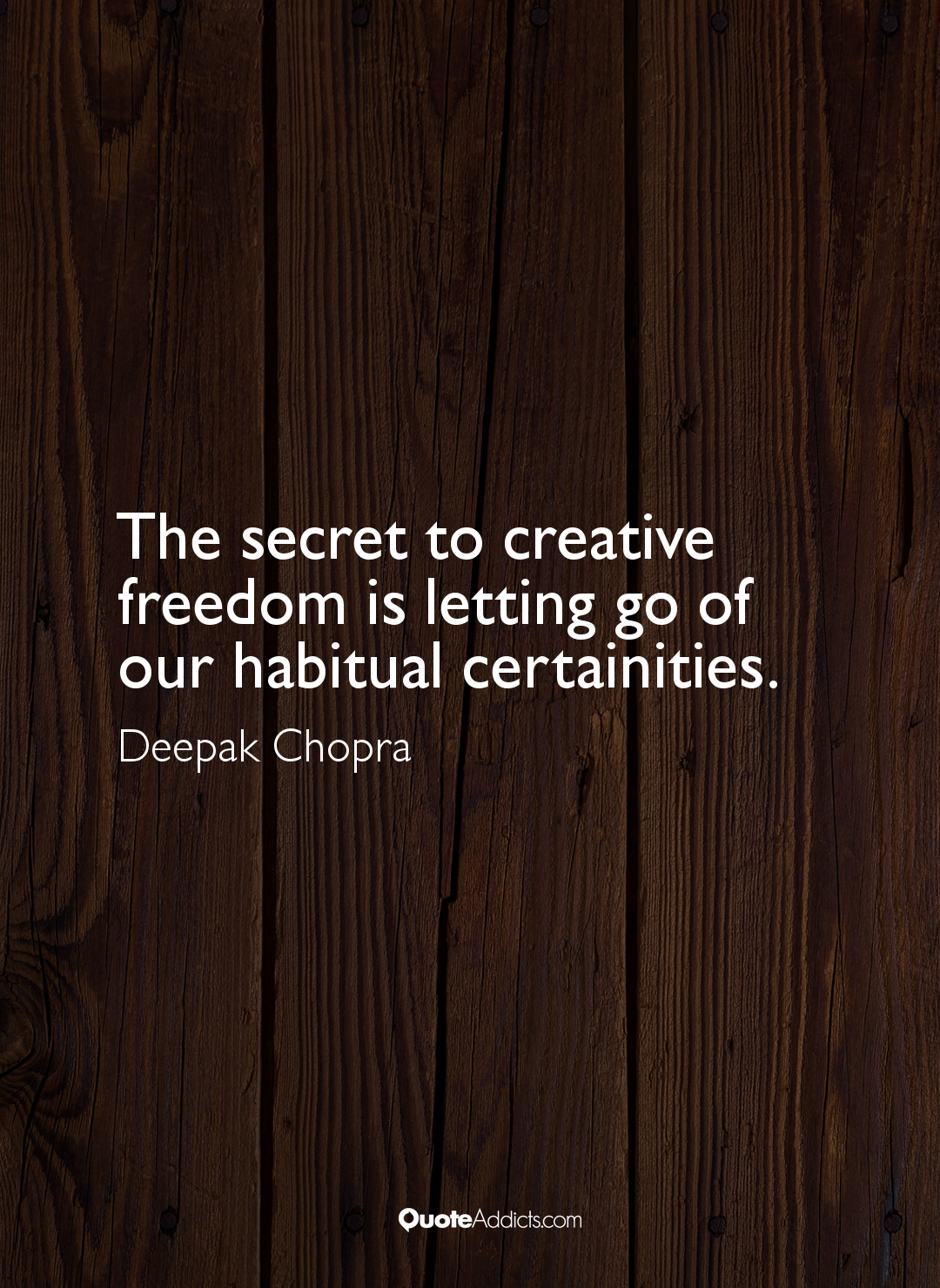 Deepak Chopra Quote The Secret To Creative Dom Is