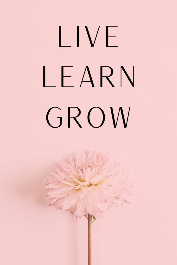 Live Learn Grow Inspirational Words Happy Growing