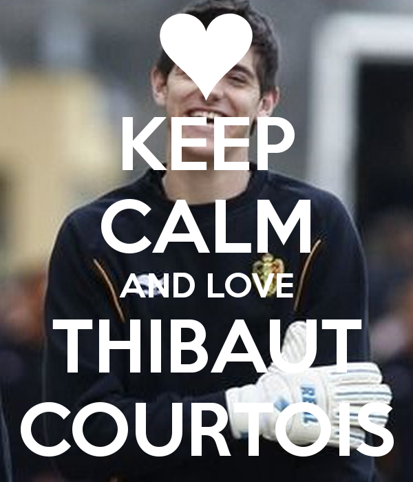 Keep Calm And Love Thibaut Courtois Carry On Image