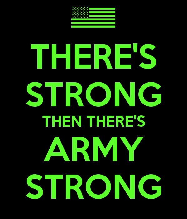 THERES STRONG THEN THERES ARMY STRONG   KEEP CALM AND CARRY ON Image