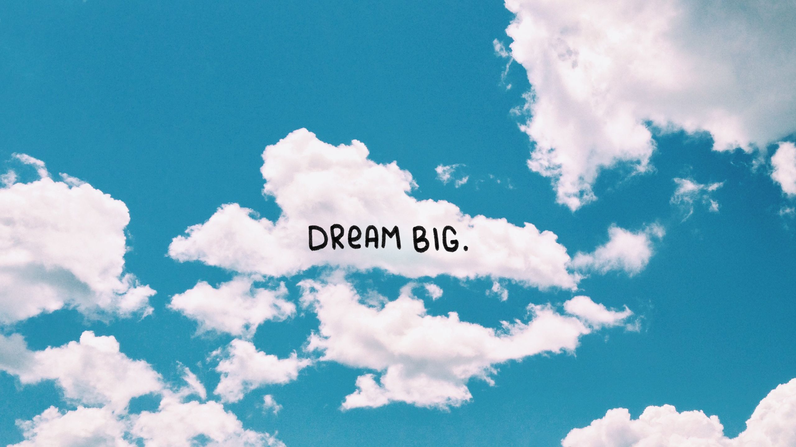 Dream Big Clouds Blue Sky Desktop Wallpaper Background