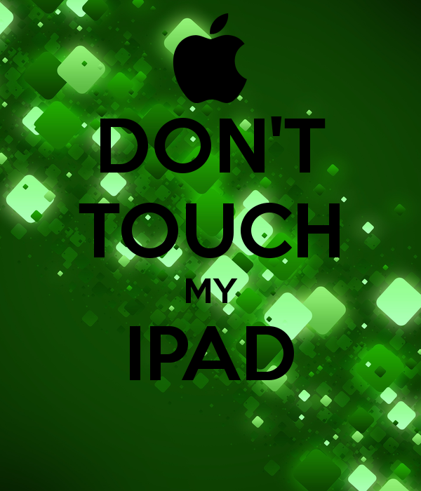 Don T Touch My Ipad Keep Calm And Carry On Image Generator