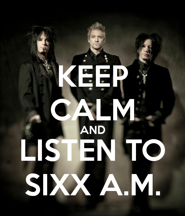 Keep Calm And Listen To Sixx A M Carry On Image
