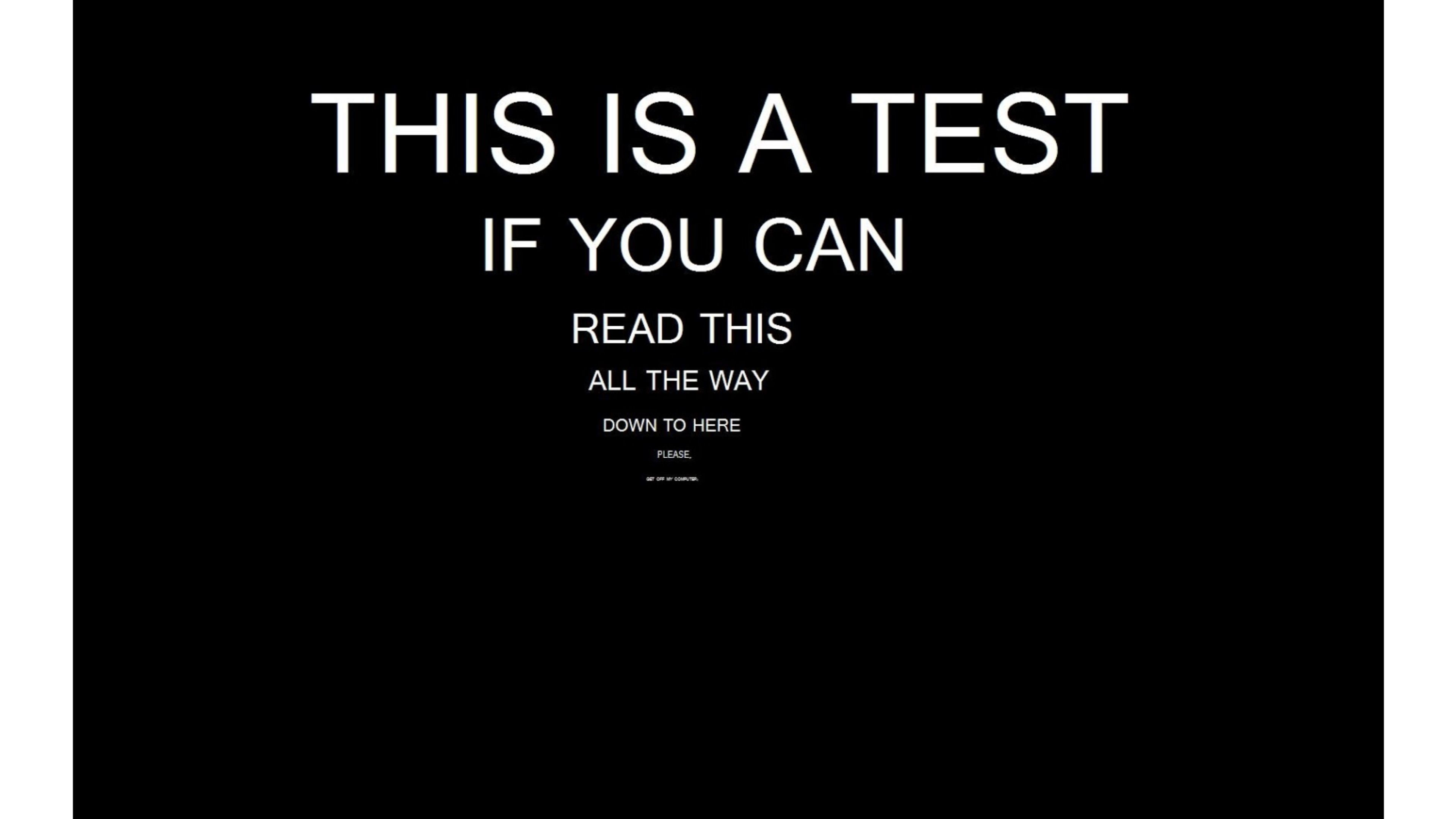 A black background with white text that serves as a simple eye test. The text challenges the viewer to read all the way down, playfully assessing their ability to perceive small font sizes