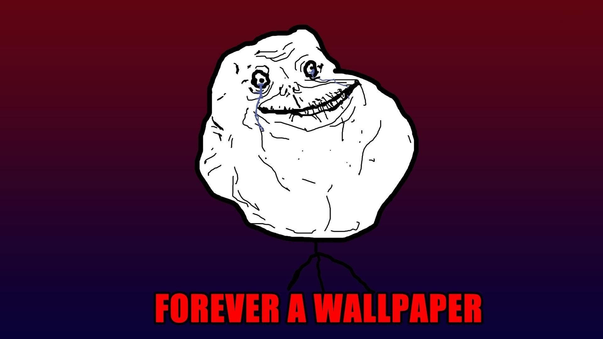 Forever Sad Meme 607pm08zf5dnkngl Wallpaper