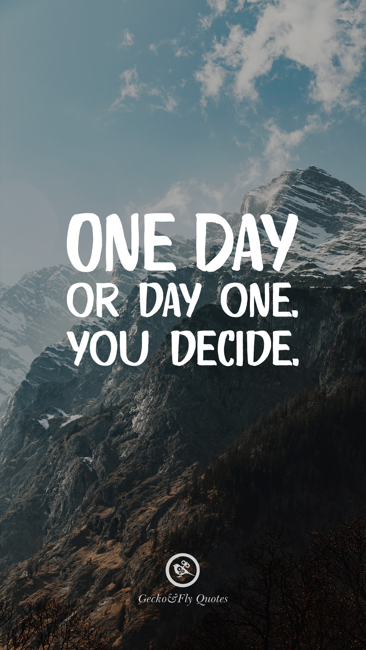 Motivational quote against a backdrop of a majestic mountain range. The quote reads: 'One Day Or Day One. You Decide.'