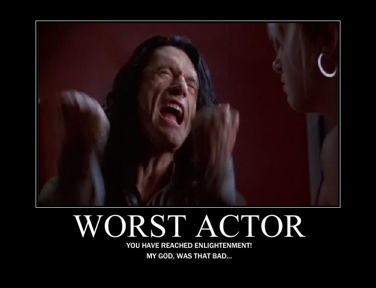 Worst Actor Ever By Ljphil