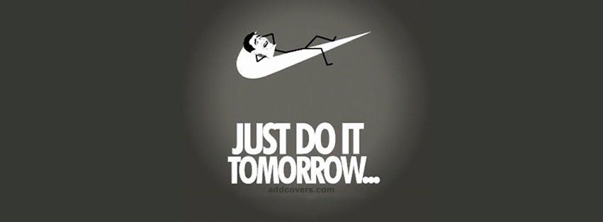 Just do it Tomorrow Funny Timeline Cover Picture Funny