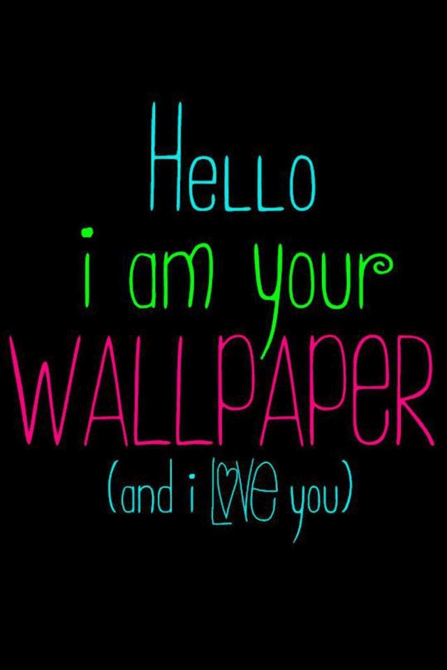 Hello I M Your Wallpaper And Love You Background