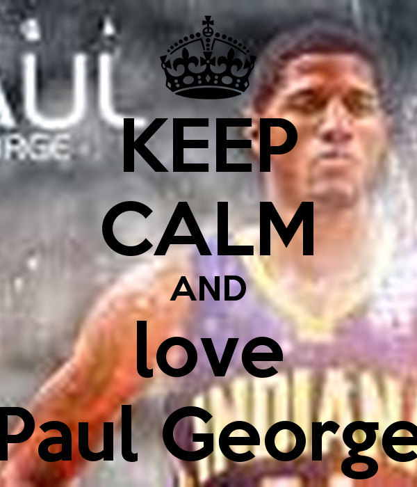 Keep Calm And Love Paul George Carry On Image