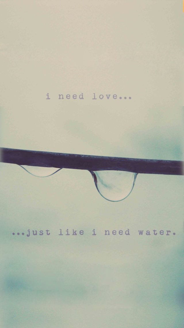 Need Love Just Like I Water iPhone Wallpaper Vintage