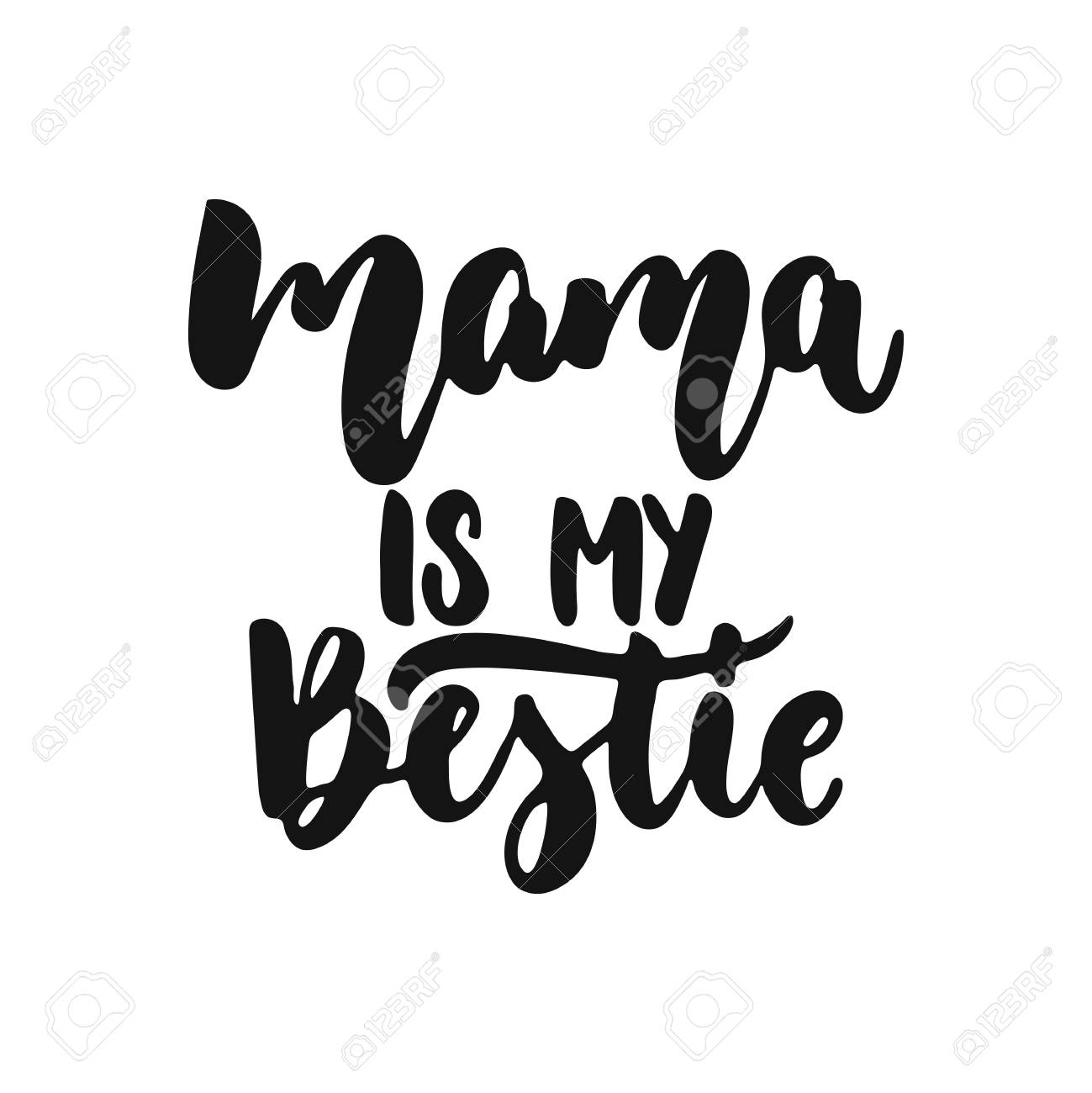Mama Is My Bestie Hand Drawn Lettering Phrase Isolated On The