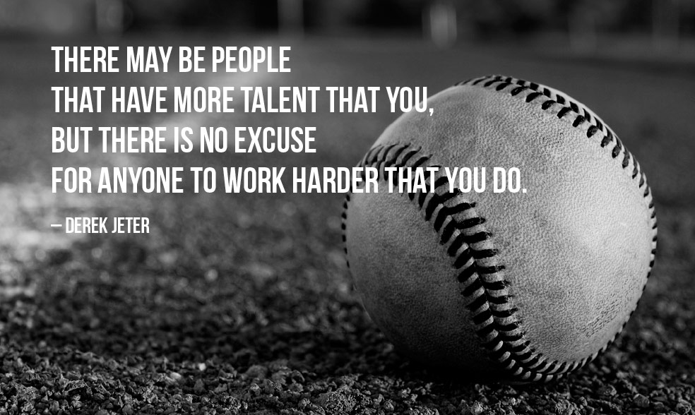 Is No Excuse For Anyone To Work Harder Than You Do Derek Jeter