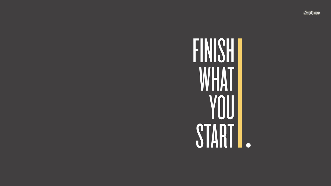 Finish What You Start Wallpaper Quote