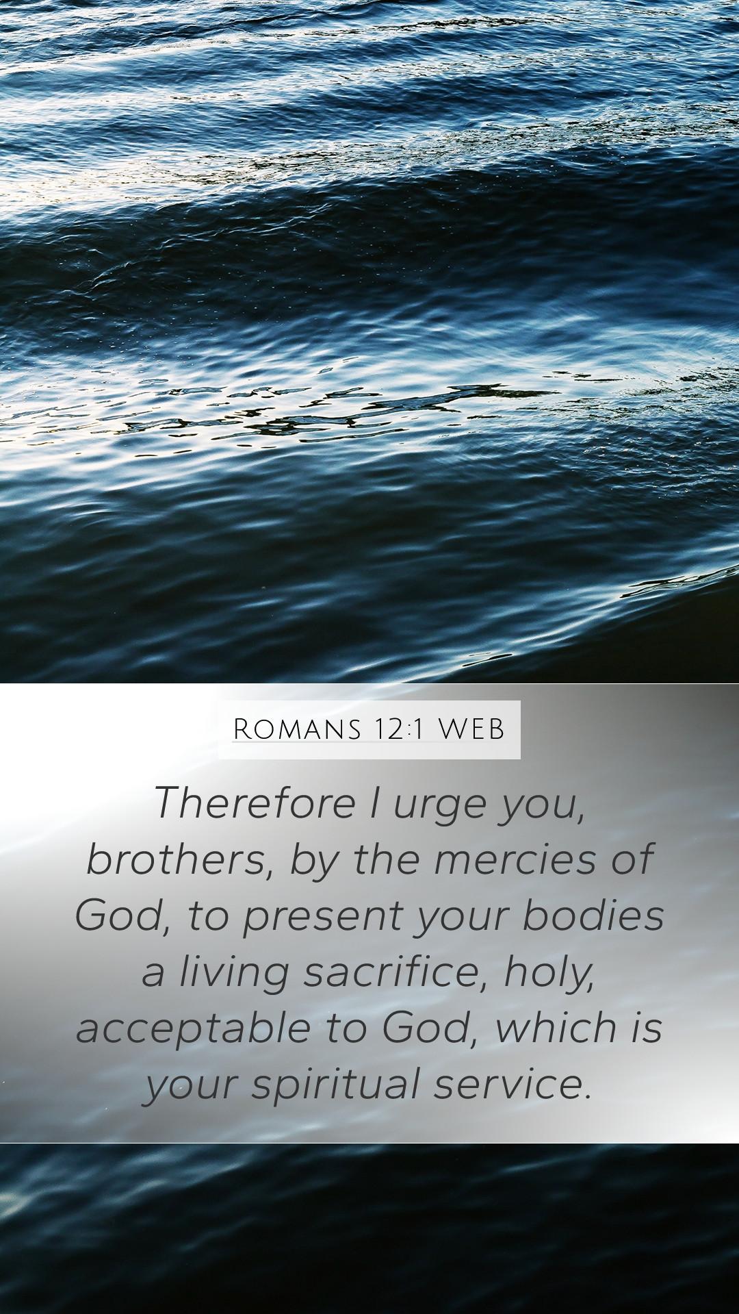 Romans 121 WEB Mobile Phone Wallpaper   Therefore I urge you