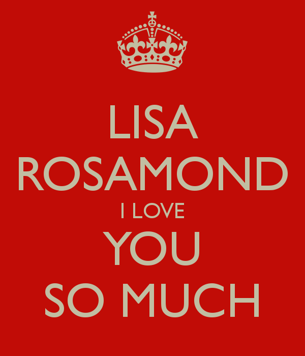Lisa Rosamond I Love You So Much Keep Calm And Carry On Image
