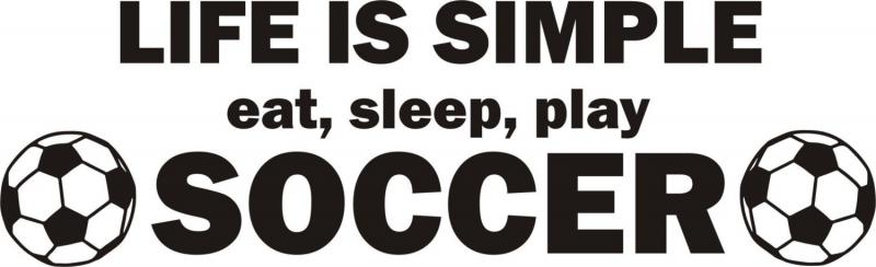 Life Is Simple Eat Sleep Play Soccer Sticker Decal