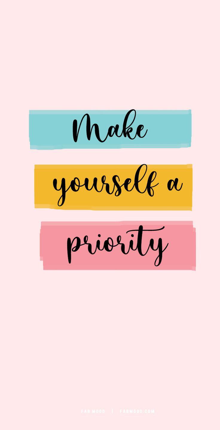 Make Yourself A Priority Cute Wallpaper For Phone Positive
