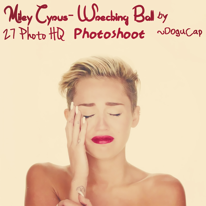 Miley Cyrus Wrecking Ball Photoshoot By Dogucap