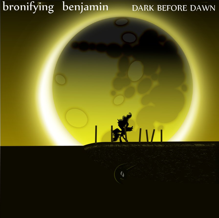 Bronifying Benjamin Dark Before Dawn By Ponieswithcarsrule On
