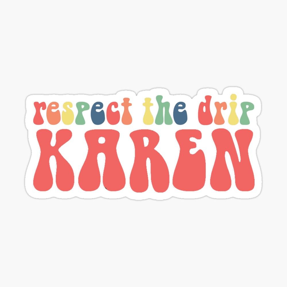 Respect The Drip Karen Sticker By Gail Snail In Cute