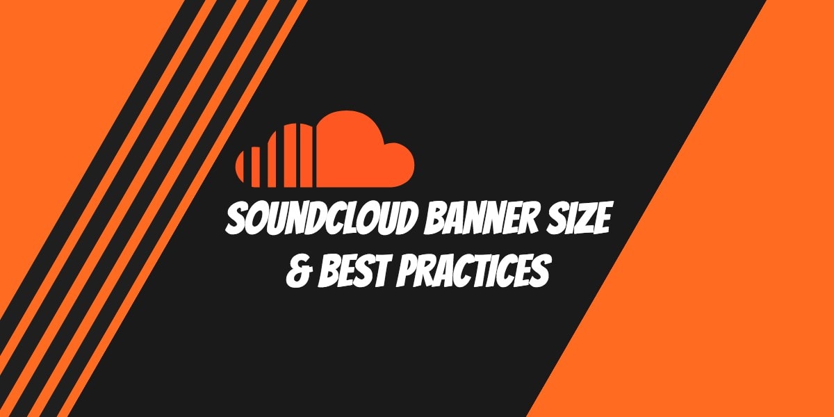 Soundcloud Banner Size And Best Practices