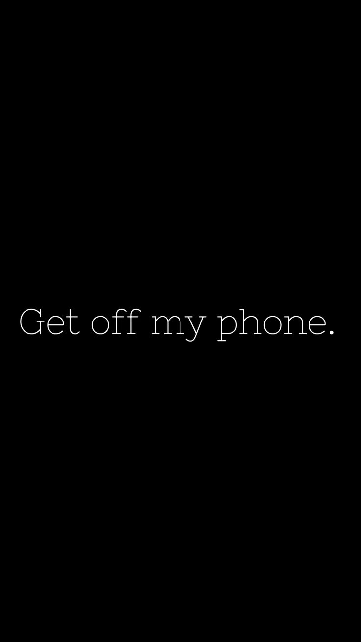 Funny Black And White Get Off My Phone Wallpaper