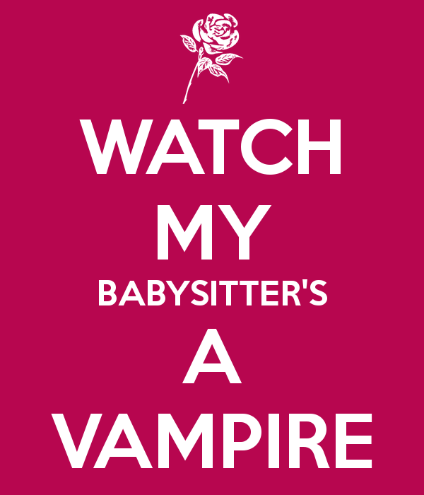Watch My Babysitter S A Vampire Keep Calm And Carry On Image