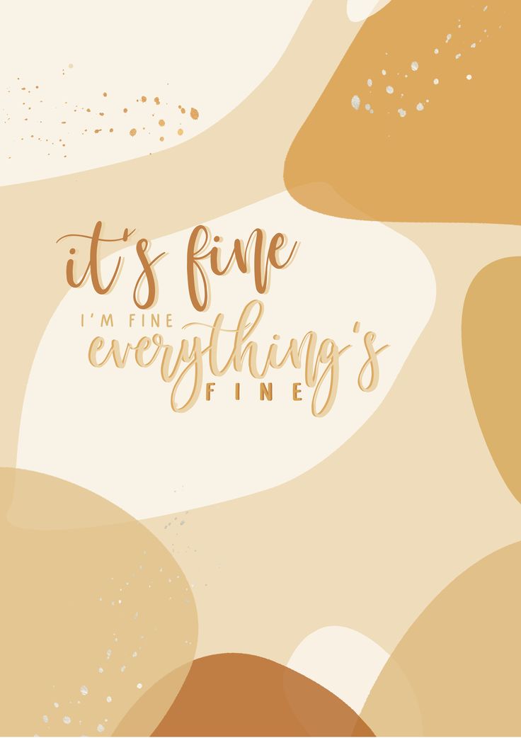 It S Fine I M Everything In Wallpaper