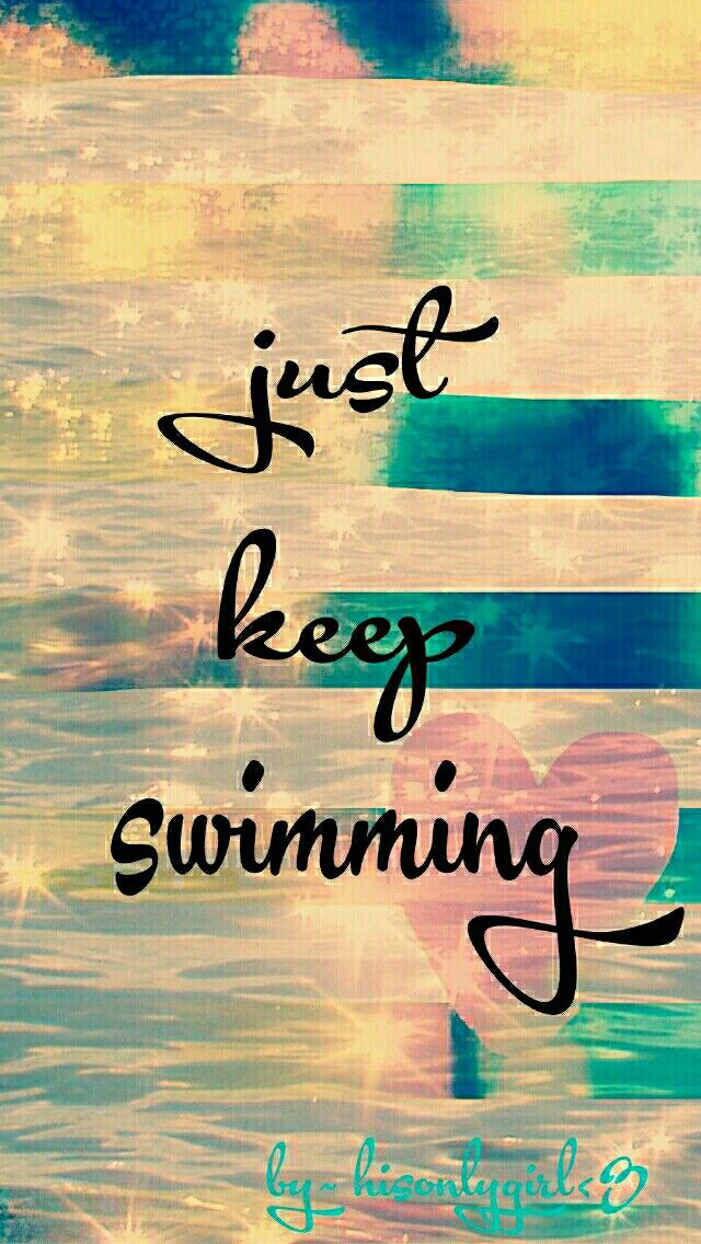 Just Keep Swimming Wallpaper I Created For The App Cocoppa Tech
