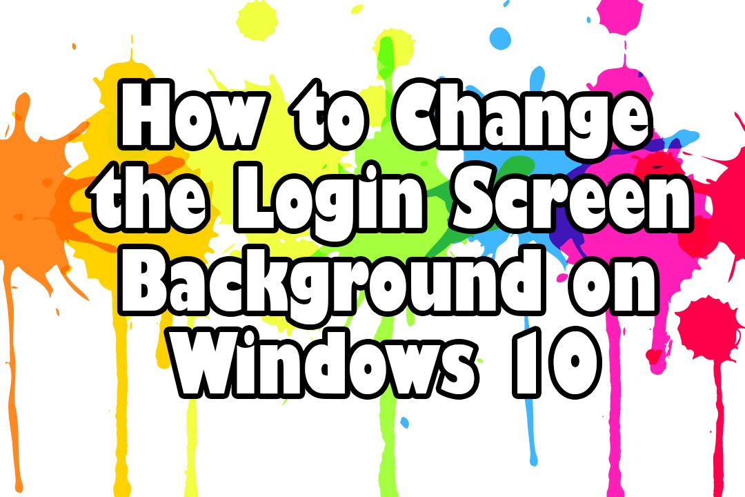 Free download How to Change the Login Screen Background on Windows 10