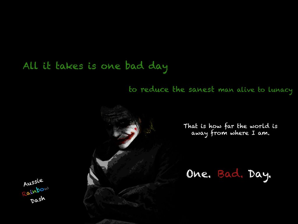 Free download The Dark Knight Joker Quote One Bad Day by AussieRainbowDash  on [1024x768] for your Desktop, Mobile & Tablet | Explore 45+ Joker Quotes  Wallpapers | Joker Backgrounds, Joker Background, Joker Comic Wallpaper