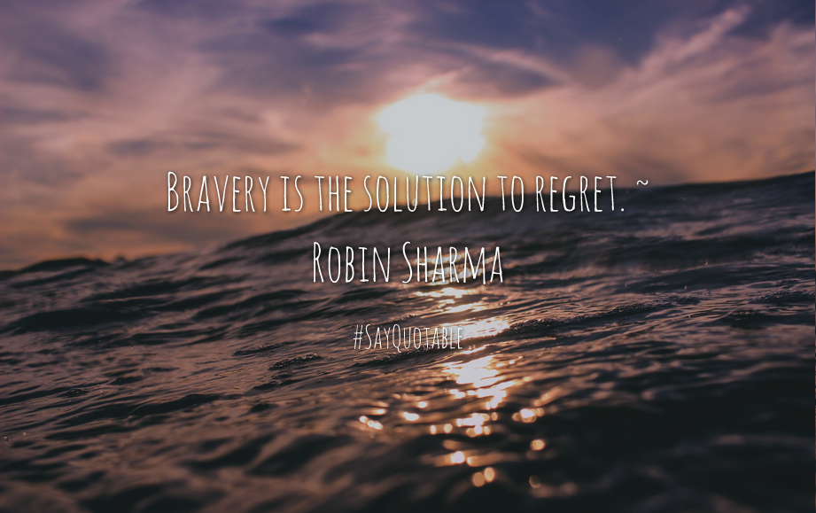 Quote Bravery Is The Solution To Regret Robin Sharma With